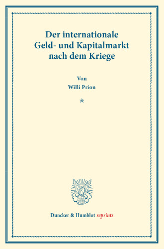 Der internationale Geld- und Kapitalmarkt nach dem Kriege