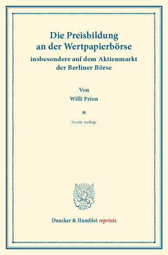 Die Preisbildung an der Wertpapierbörse: insbesondere auf dem Industrieaktienmarkt der Berliner Börse
