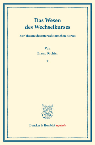 Das Wesen des Wechselkurses: Zur Theorie des intervalutarischen Kurses