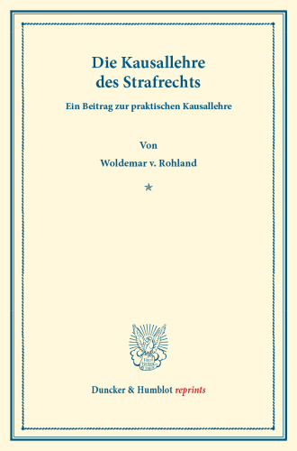 Die Kausallehre des Strafrechts: Ein Beitrag zur praktischen Kausallehre