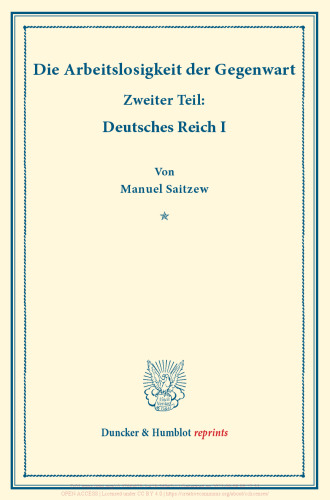 Die Arbeitslosigkeit der Gegenwart: Zweiter Teil: Deutsches Reich I. (Schriften des Vereins für Sozialpolitik, Band 185/II)