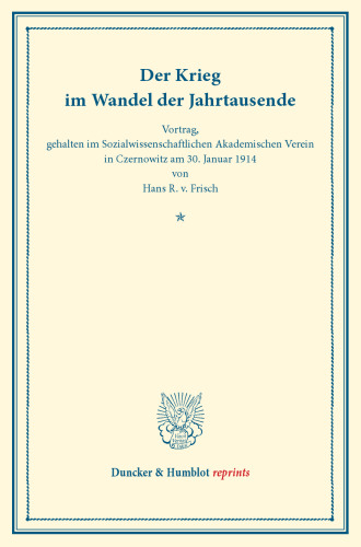 Der Krieg im Wandel der Jahrtausende: Vortrag, gehalten im Sozialwissenschaftlichen Akademischen Verein in Czernowitz am 30. Januar 1914. (Schriften des Sozialwissenschaftlichen Akademischen Vereins in Czernowitz, Heft V)