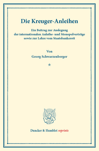 Die Kreuger-Anleihen: Ein Beitrag zur Auslegung der internationalen Anleihe- und Monopolverträge sowie zur Lehre vom Staatsbankerott