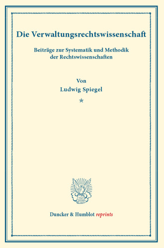 Die Verwaltungsrechtswissenschaft: Beiträge zur Systematik und Methodik der Rechtswissenschaften