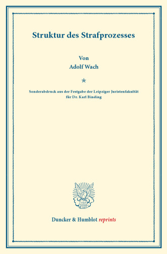 Struktur des Strafprozesses: (Sonderabdruck aus der Festgabe der Leipziger Juristenfakultät für Dr. Karl Binding)