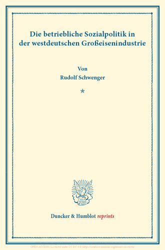 Die betriebliche Sozialpolitik in der westdeutschen Großeisenindustrie: Die betriebliche Sozialpolitik einzelner Industriezweige, zweiter Teil. Hrsg. von Goetz Briefs. (Schriften des Vereins für Sozialpolitik, Band 186/II)