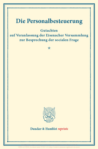 Die Personalbesteuerung: Gutachten auf Veranlassung der Eisenacher Versammlung zur Besprechung der socialen Frage. (Schriften des Vereins für Socialpolitik III)