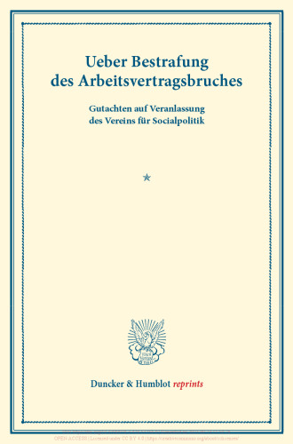 Ueber Bestrafung des Arbeitsvertragsbruches: Gutachten auf Veranlassung des Vereins für Socialpolitik. (Schriften des Vereins für Socialpolitik VII)