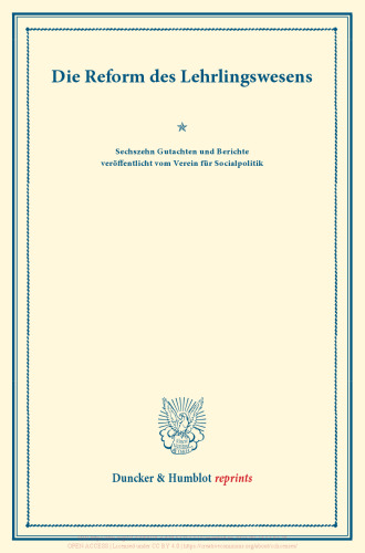 Die Reform des Lehrlingswesens: Sechszehn Gutachten und Berichte veröffentlicht vom Verein für Socialpolitik. (Schriften des Vereins für Socialpolitik X)