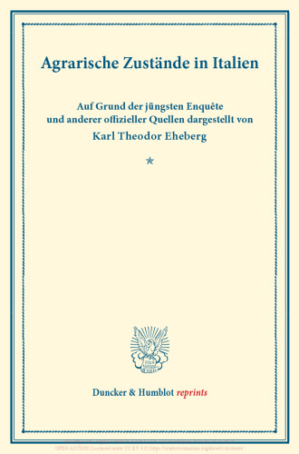Agrarische Zustände in Italien: Auf Grund der jüngsten Enquête und anderer offizieller Quellen dargestellt. (Schriften des Vereins für Socialpolitik XXIX)