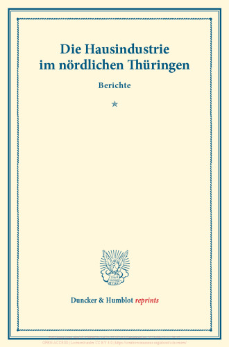 Die Hausindustrie im nördlichen Thüringen: Berichte. Die deutsche Hausindustrie, zweiter Band. (Schriften des Vereins für Socialpolitik XL)