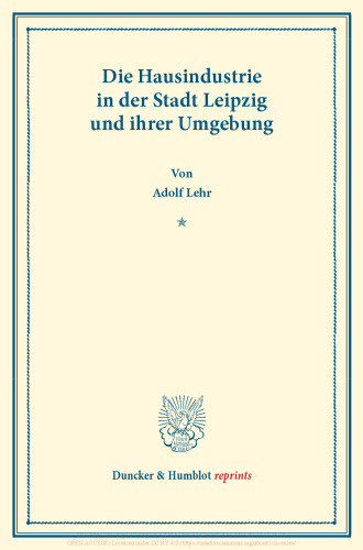 Die Hausindustrie in der Stadt Leipzig und ihrer Umgebung: Die deutsche Hausindustrie, fünfter Band. (Schriften des Vereins für Socialpolitik XLVIII)