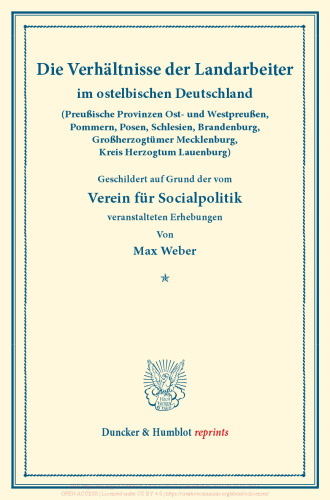 Die Verhältnisse der Landarbeiter im ostelbischen Deutschland (Preußische Provinzen Ost- und Westpreußen, Pommern, Posen, Schlesien, Brandenburg, Großherzogtümer Mecklenburg, Kreis Herzogtum Lauenburg): Dargestellt auf Grund der vom Verein für Socialpolitik veranstalteten Erhebungen. Die Verhältnisse der Landarbeiter in Deutschland, dritter Band. (Schriften des Vereins für Socialpolitik LV)