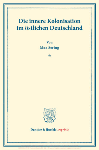 Die innere Kolonisation im östlichen Deutschland: (Schriften des Vereins für Socialpolitik LVI)