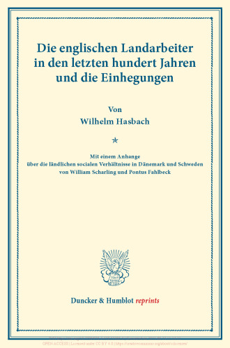 Die englischen Landarbeiter in den letzten hundert Jahren und die Einhegungen: Mit einem Anhange über die ländlichen socialen Verhältnisse in Dänemark und Schweden von William Scharling und Pontus Fahlbeck. (Schriften des Vereins für Socialpolitik LIX)