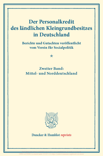 Der Personalkredit des ländlichen Kleingrundbesitzes in Deutschland: Berichte und Gutachten veröffentlicht vom Verein für Socialpolitik. Zweiter Band: Mittel- und Norddeutschland. (Schriften des Vereins für Socialpolitik LXXIV)