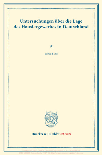 Untersuchungen über die Lage des Hausiergewerbes in Deutschland: Erster Band. (Schriften des Vereins für Socialpolitik LXXVII)