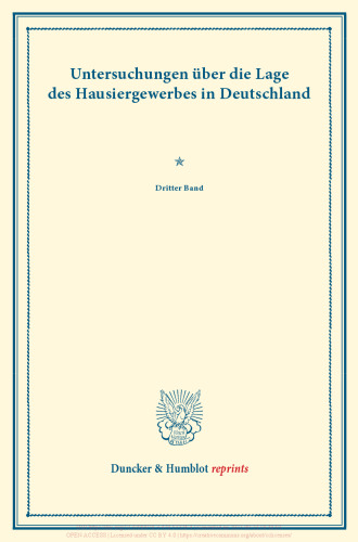 Untersuchungen über die Lage des Hausiergewerbes in Deutschland: Dritter Band. (Schriften des Vereins für Socialpolitik LXXIX)