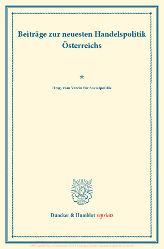 Beiträge zur neuesten Handelspolitik Österreichs: Hrsg. vom Verein für Socialpolitik. (Schriften des Vereins für Socialpolitik XCIII)