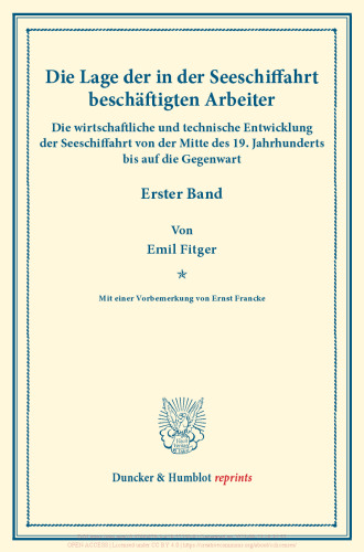 Die wirtschaftliche und technische Entwicklung der Seeschiffahrt von der Mitte des 19. Jahrhunderts bis auf die Gegenwart: Mit einer Vorbemerkung von Ernst Francke. (Die Lage der in der Seeschiffahrt beschäftigten Arbeiter. Erster Band). (Schriften des Vereins für Socialpolitik CIII)