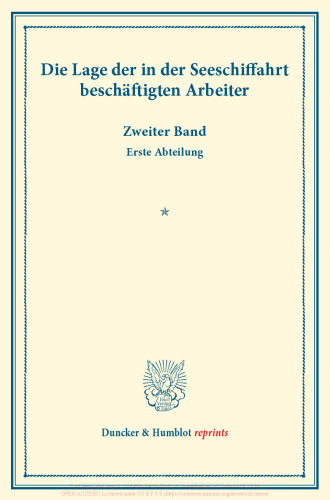 Die Lage der in der Seeschiffahrt beschäftigten Arbeiter: Zweiter Band, erste Abteilung. (Schriften des Vereins für Socialpolitik CIV/1)