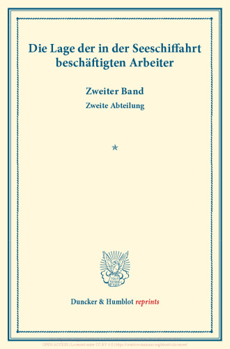 Die Lage der in der Seeschiffahrt beschäftigten Arbeiter: Zweiter Band, zweite Abteilung: Die Lage der in der Seeschiffahrt beschäftigten Arbeiter in Österreich. (Schriften des Vereins für Socialpolitik CIV/2)