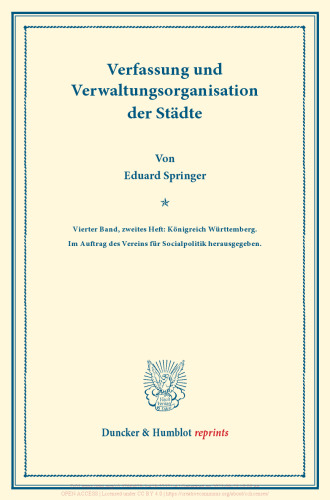Verfassung und Verwaltungsorganisation der Städte: Vierter Band, zweites Heft: Königreich Württemberg. Im Auftrag des Vereins für Socialpolitik herausgegeben. (Schriften des Vereins für Socialpolitik 120/II)