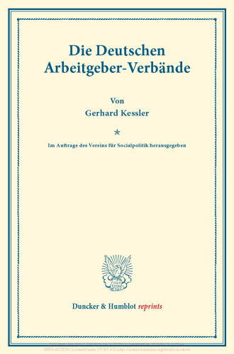 Die Deutschen Arbeitgeber-Verbände: Im Auftrage des Vereins für Socialpolitik herausgegeben. (Schriften des Vereins für Socialpolitik 124)
