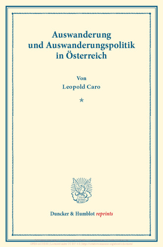 Auswanderung und Auswanderungspolitik in Österreich: Im Auftrag des Vereins für Socialpolitik herausgegeben. (Schriften des Vereins für Socialpolitik 131)