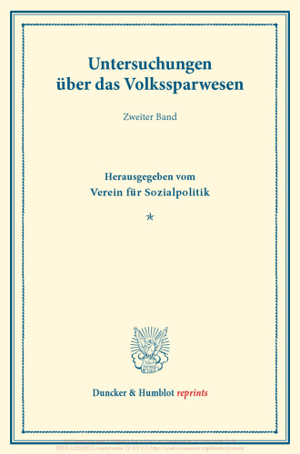 Untersuchungen über das Volkssparwesen: Zweiter Band. Hrsg. vom Verein für Sozialpolitik. (Schriften des Vereins für Sozialpolitik 137/I)
