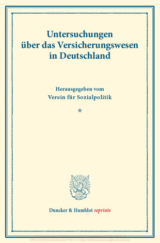 Untersuchungen über das Versicherungswesen in Deutschland: Hrsg. vom Verein für Sozialpolitik. (Schriften des Vereins für Sozialpolitik 137/IV)