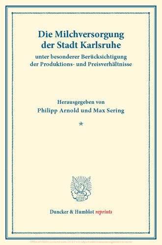 Die Milchversorgung der Stadt Karlsruhe unter besonderer Berücksichtigung der Produktions- und Preisverhältnisse: Milchwirtschaftliche Erzeugnisse. Erster Teil. Hrsg. von Philipp Arnold / Max Sering. (Schriften des Vereins für Sozialpolitik 140/I)