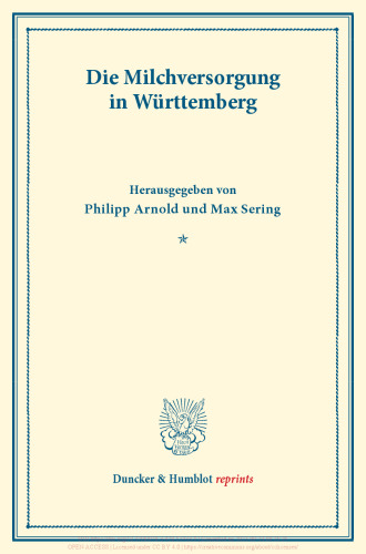 Die Milchversorgung in Württemberg: Milchwirtschaftliche Erzeugnisse. Vierter Teil. Hrsg. von Philipp Arnold / Max Sering. (Schriften des Vereins für Sozialpolitik 140/IV)
