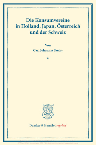 Die Konsumvereine in Holland, Japan, Österreich und der Schweiz: Untersuchungen über Konsumvereine. Hrsg. von Carl Johannes Fuchs / Robert Wilbrandt. Die Konsumvereinsbewegung in den einzelnen Ländern. Dritter Teil. (Schriften des Vereins für Sozialpolitik 150/III)