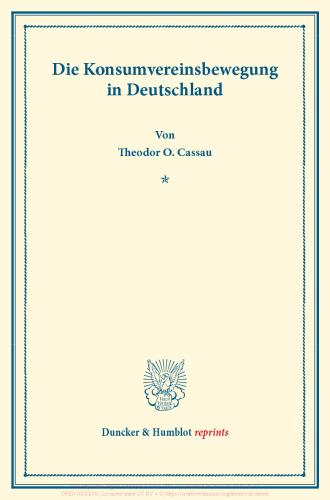 Die Konsumvereinsbewegung in Deutschland: Untersuchungen über Konsumvereine. Hrsg. von Carl Johannes Fuchs / Robert Wilbrandt. Die Konsumvereinsbewegung in den einzelnen Ländern. Vierter Teil. (Schriften des Vereins für Sozialpolitik 150/IV)