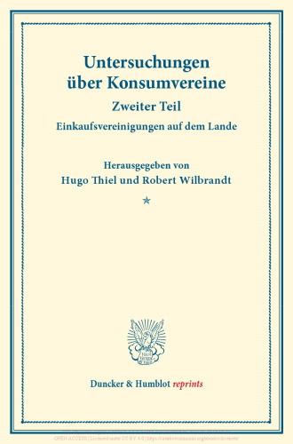 Einkaufsvereinigungen auf dem Lande: Untersuchungen über Konsumvereine. Hrsg. von Hugo Thiel / Robert Wilbrandt. Monographien aus dem Konsumvereinswesen. Zweiter Teil. (Schriften des Vereins für Sozialpolitik 151/II)