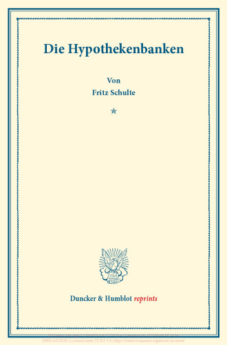 Die Hypothekenbanken: Kapitalbildung und Kapitalverwendung. Hrsg. von Hermann Schumacher. Zweiter Teil. (Schriften des Vereins für Sozialpolitik 154/II)