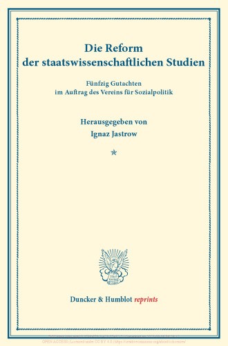 Die Reform der staatswissenschaftlichen Studien: Fünfzig Gutachten. (Schriften des Vereins für Sozialpolitik 160)