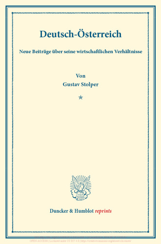 Deutsch-Österreich: Neue Beiträge über seine wirtschaftlichen Verhältnisse. (Schriften des Vereins für Sozialpolitik 162)