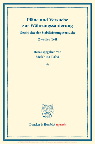 Pläne und Versuche zur Währungssanierung: Geschichte der Stabilisierungsversuche, hrsg. von Melchior Palyi, zweiter Teil. Deutsche Zahlungsbilanz und Stabilisierungsfrage, im Auftrage des Vereins veranstaltet von Karl Diehl / Felix Somary. (Schriften des Vereins für Sozialpolitik 165/II)