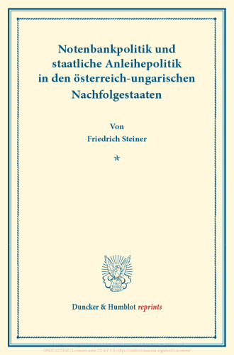 Notenbankpolitik und staatliche Anleihepolitik in den österreich-ungarischen Nachfolgestaaten: Erster Teil, hrsg. von Franz Eulenburg. Deutsche Zahlungsbilanz und Stabilisierungsfrage, im Auftrage des Vereins veranstaltet von Karl Diehl / Felix Somary. (Schriften des Vereins für Sozialpolitik 166/I)