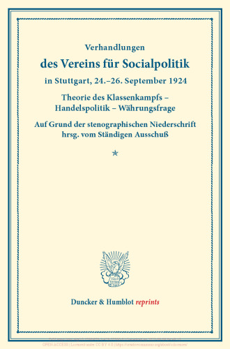 Theorie des Klassenkampfs – Handelspolitik – Währungsfrage: Verhandlungen des Vereins für Sozialpolitik in Stuttgart, 24.–26. September 1924. Auf Grund der stenographischen Niederschrift hrsg. vom Vorstand. (Schriften des Vereins für Sozialpolitik 170)