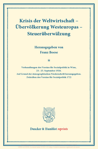 Krisis der Weltwirtschaft – Übervölkerung Westeuropas – Steuerüberwälzung: Verhandlungen des Vereins für Sozialpolitik in Wien, 23.–25. September 1926. Auf Grund der stenographischen Niederschrift herausgegeben. (Schriften des Vereins für Sozialpolitik 172)