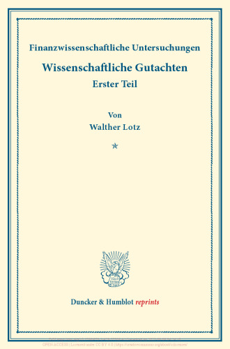 Finanzwissenschaftliche Untersuchungen: Wissenschaftliche Gutachten. Erster Teil. (Schriften des Vereins für Sozialpolitik 174/I)