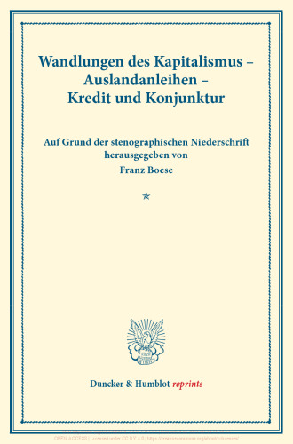 Wandlungen des Kapitalismus – Auslandsanleihen – Kredit und Konjunktur: Verhandlungen des Vereins für Sozialpolitik in Zürich, 13.–15. September 1928. Auf Grund der stenographischen Niederschrift herausgegeben. (Schriften des Vereins für Sozialpolitik 175)