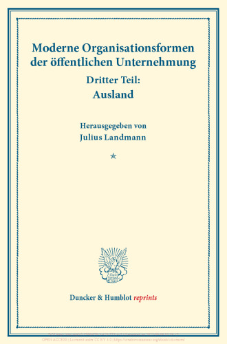 Moderne Organisationsformen der öffentlichen Unternehmung: Dritter Teil: Ausland. Mit sechs Beiträgen. (Schriften des Vereins für Sozialpolitik, Band 176/III)