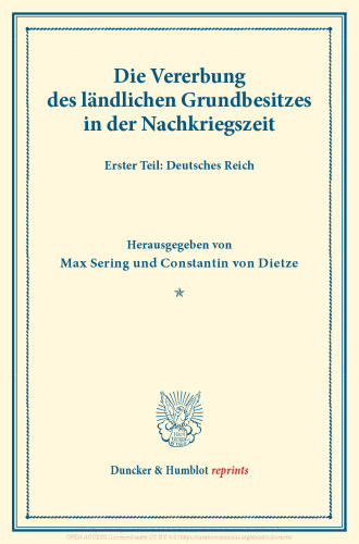 Die Vererbung des ländlichen Grundbesitzes in der Nachkriegszeit: Erster Teil: Deutsches Reich. (Schriften des Vereins für Sozialpolitik, Band 178/I)