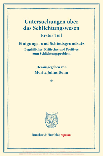 Einigungs- und Schiedsgrundsatz: Begriffliches, Kritisches und Positives zum Schlichtungsproblem. Untersuchungen über das Schlichtungswesen, erster Teil. Hrsg. von Moritz Julius Bonn in Verbindung mit Carl Landauer / Friedrich Lemmer. (Schriften des Vereins für Sozialpolitik 179/I)