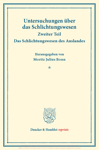 Das Schlichtungswesen des Auslandes: Untersuchungen über das Schlichtungswesen, zweiter Teil. (Schriften des Vereins für Sozialpolitik 179/II)