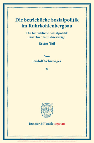 Die betriebliche Sozialpolitik im Ruhrkohlenbergbau: Die betriebliche Sozialpolitik einzelner Industriezweige, erster Teil. Hrsg. von Goetz Briefs. (Schriften des Vereins für Sozialpolitik, Band 186/I)
